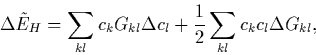 \begin{displaymath}
\Delta \tilde{E}_H = \sum_{kl}c_kG_{kl}\Delta c_l + \frac{1}{2}
\sum_{kl} c_k c_l \Delta G_{kl},\end{displaymath}